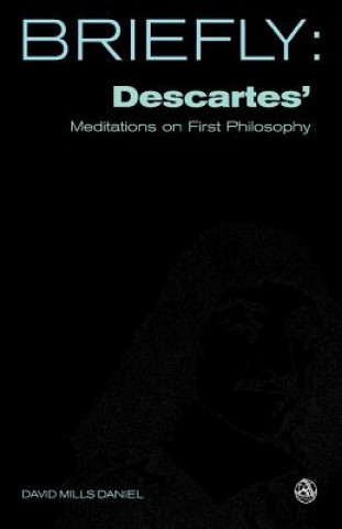 Carte Descartes' Meditation on First Philosophy David Mills Daniel