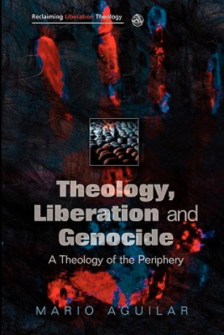 Knjiga Theology, Liberation and Genocide Mario Aguilar