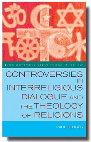 Könyv Controversies in Interreligious Dialogue and the Theology of Paul Hedges