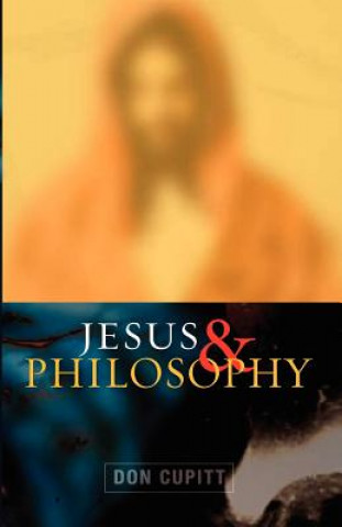 Könyv Jesus and Philosophy Don Cupitt