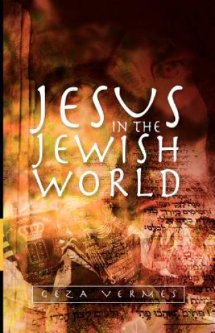 Könyv Jesus in the Jewish World Geza Vermes