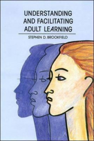 Book Understanding and Facilitating Adult Learning Stephen Brookfield