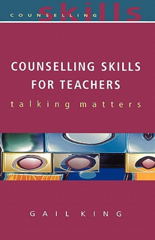 Livre Counselling Skills For Teachers Gail King