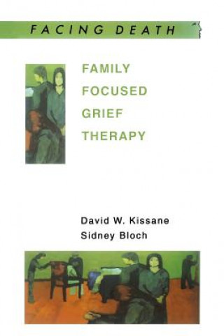 Kniha Family Focused Grief Therapy David W Kissane