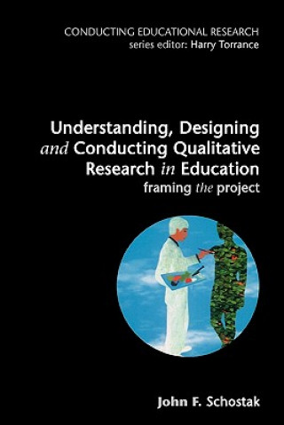 Buch Understanding, Designing and Conducting Qualitative Research in Education Schostak