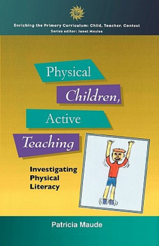 Libro Physical Children, Active Teaching Patricia Maude