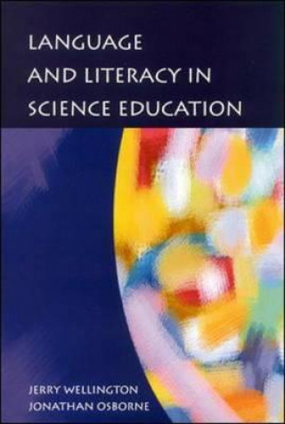 Könyv Language and Literacy in Science Education Jerry Wellington