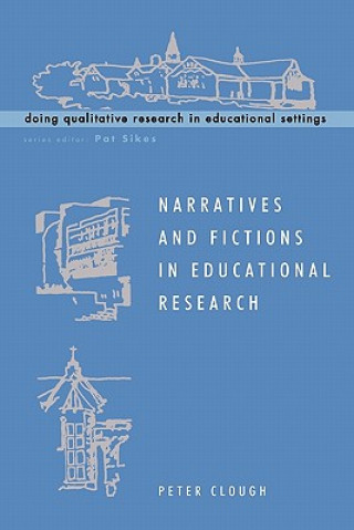 Kniha Narratives and Fictions in Educational Research Peter Clough