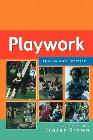 Könyv Playwork: Theory and Practice Fraser Brown
