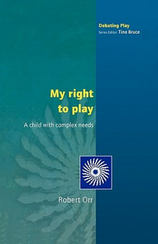 Könyv MY RIGHT TO PLAY Robert Orr