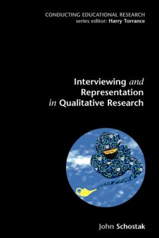 Kniha Interviewing and Representation in Qualitative Research John Schostak