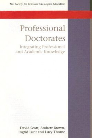 Carte Professional Doctorates: Integrating Academic and Professional Knowledge David Scott