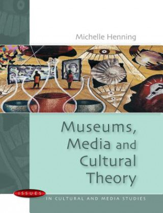 Kniha Museums, Media and Cultural Theory Michelle Henning