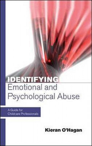 Carte Identifying Emotional and Psychological Abuse: A Guide for Childcare Professionals Kieren O´Hagan