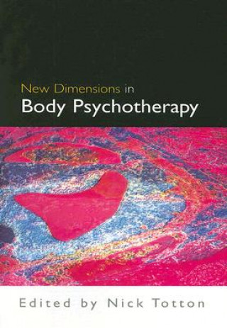 Kniha New Dimensions in Body Psychotherapy Nick Totton