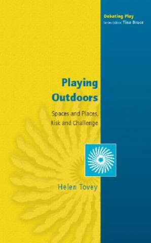 Книга Playing Outdoors: Spaces and Places, Risk and Challenge Helen Tovey