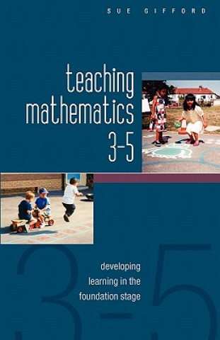 Kniha Teaching Mathematics 3-5: Developing Learning in the Foundation Stage Sue Gifford