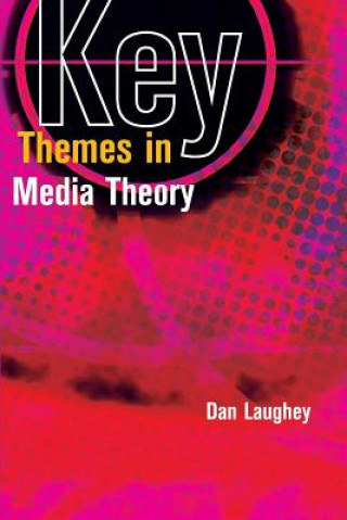 Książka Key Themes in Media Theory Dan Laughey