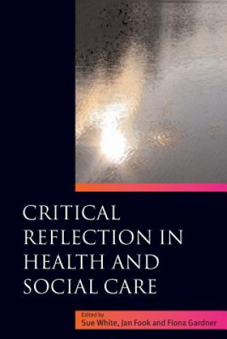 Книга Critical Reflection in Health and Social Care Jan Fook