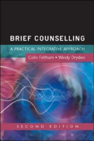 Kniha Brief Counselling: A Practical Integrative Approach Colin Feltham
