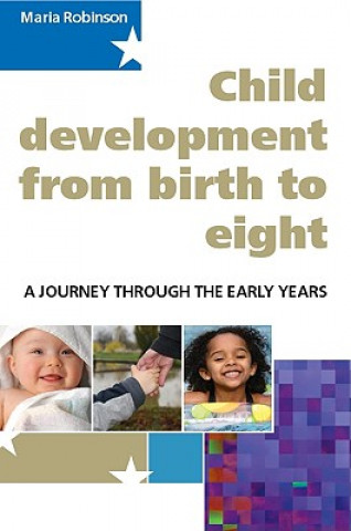 Carte Child Development from Birth to Eight: A Journey through the Early Years Maria Robinson