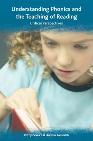 Livre Understanding Phonics and the Teaching of Reading: A Critical Perspective Kathy Goouch