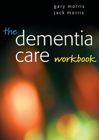 Книга Dementia Care Workbook Gary Morris