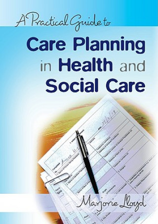 Könyv Practical Guide to Care Planning in Health and Social Care Marjorie Lloyd