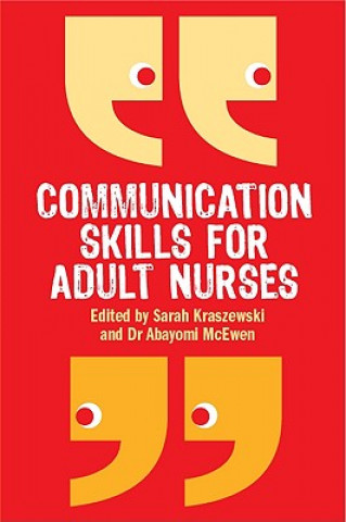 Kniha Communication Skills for Adult Nurses Sarah Kraszewski