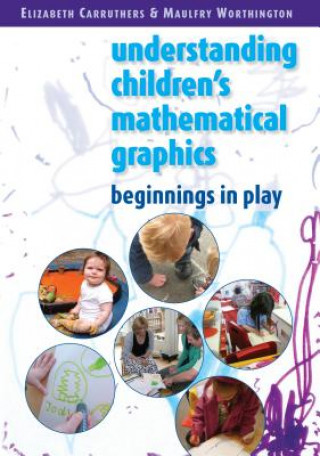 Książka Understanding Childrens Mathematical Graphics: Beginnings in Play Elizabeth Carruthers