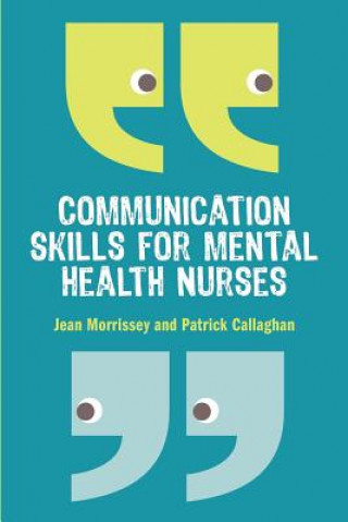 Kniha Communication Skills for Mental Health Nurses Jean Morrissey