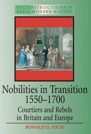 Kniha Nobilities in Transition 1550-1700 Ronald G Ash