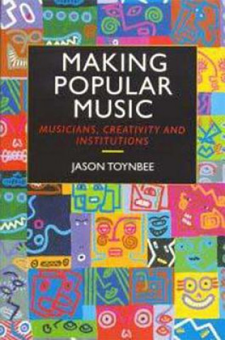 Könyv Making Popular Music J Toynbee