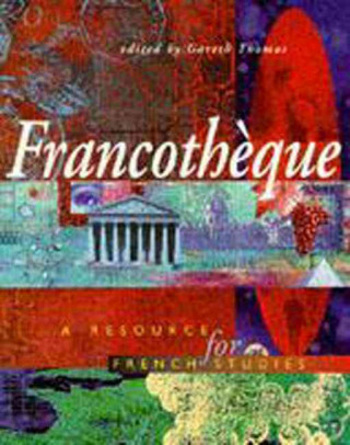 Kniha Francotheque: A resource for French studies Thomas Gareth