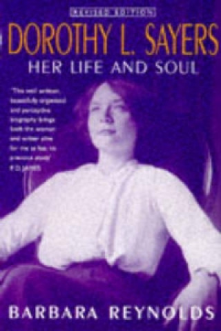 Könyv Dorothy L. Sayers: Her Life and Soul Barbara Reynolds