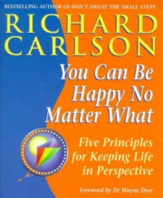 Carte You Can Be Happy No Matter What Richard Carlson