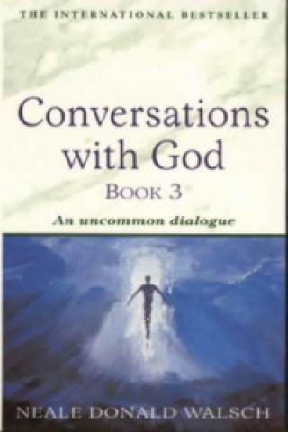 Könyv Conversations with God - Book 3 Neale Donald Walsch