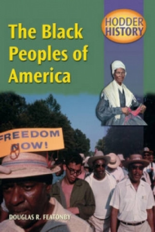Carte Hodder History: The Black Peoples Of America, mainstream edn Douglas Featonby