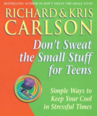 Kniha Don't Sweat the Small Stuff for Teens Richard Carlson