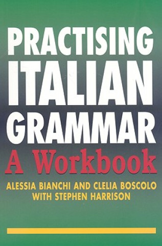 Könyv Practising Italian Grammar Alessia Bianchi
