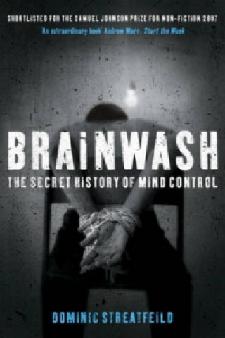 Kniha Brainwash: The Secret History of Mind Control Dominic Streatfeild