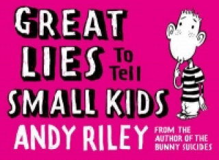 Kniha Great Lies to Tell Small Kids Andy Riley