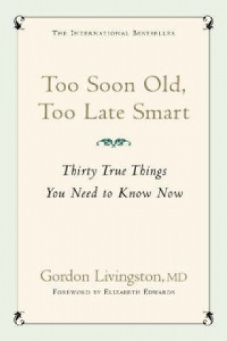 Könyv Too Soon Old, Too Late Smart Gordon Livingston