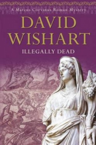Kniha Illegally Dead David Wishart
