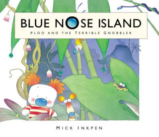 Książka Blue Nose Island: Ploo and The Terrible Gnobbler Mick Inkpen