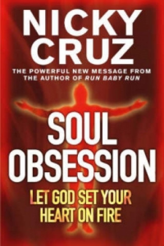 Könyv Soul Obsession: Let God Set Your Heart on Fire Nicky Cruz