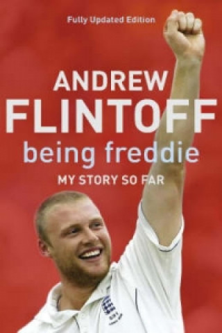 Book Being Freddie: My Story so Far Andrew Flintoff