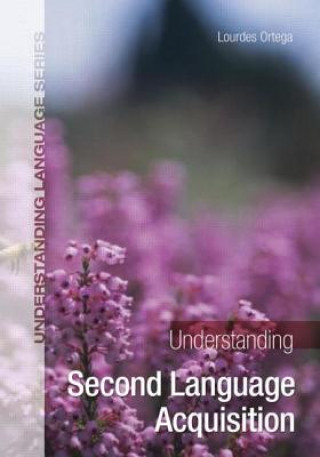 Carte Understanding Second Language Acquisition Lourdes Ortega