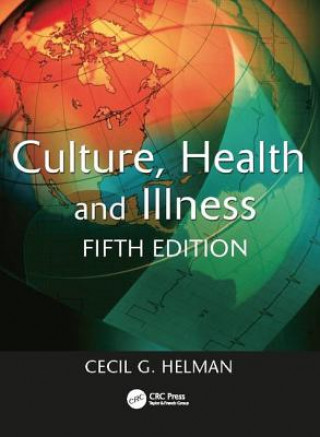 Könyv Culture, Health and Illness, Fifth edition Cecil Helman