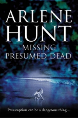 Kniha Missing Presumed Dead Arlene Hunt